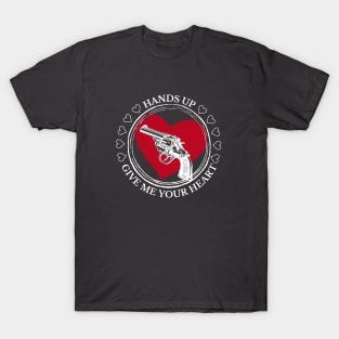 Valentine's Day: Hands up! Give me your heart! T-Shirt